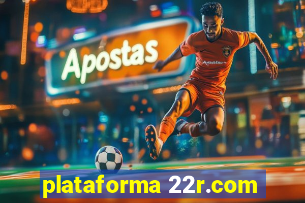 plataforma 22r.com